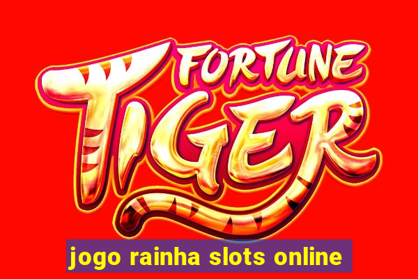 jogo rainha slots online